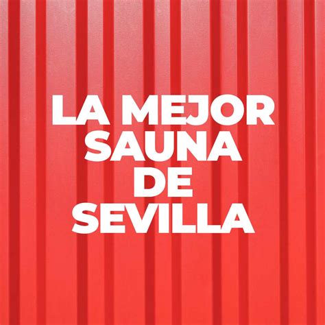 sauna sevilla gay|Guía Gay de Sevilla 2024